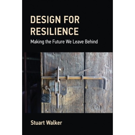 Design for Resilience: Making the Future We Leave Behind