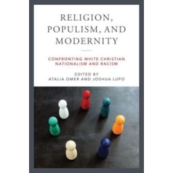 Religion, Populism, and Modernity: Confronting White Christian Nationalism and Racism