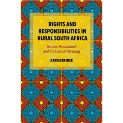 Rights and Responsibilities in Rural South Africa: Gender, Personhood, and the Crisis of Meaning