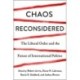 Chaos Reconsidered: The Liberal Order and the Future of International Politics
