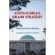 South Korea's Grand Strategy: Making Its Own Destiny