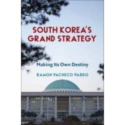 South Korea's Grand Strategy: Making Its Own Destiny