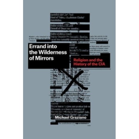 Errand into the Wilderness of Mirrors: Religion and the History of the CIA