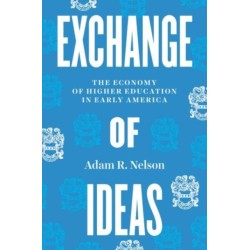 Exchange of Ideas: The Economy of Higher Education in Early America