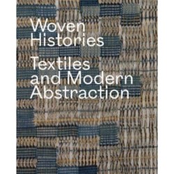 Woven Histories: Textiles and Modern Abstraction