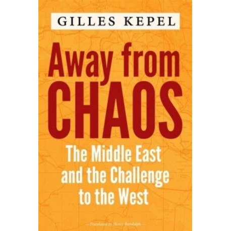 Away from Chaos: The Middle East and the Challenge to the West