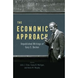 The Economic Approach: Unpublished Writings of Gary S. Becker