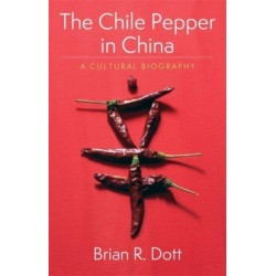 The Chile Pepper in China: A Cultural Biography