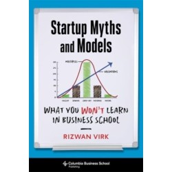 Startup Myths and Models: What You Won't Learn in Business School