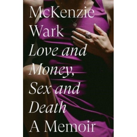 Love and Money, Sex and Death: A Memoir