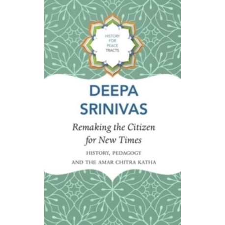 Remaking the Citizen for New Times – History, Pedagogy and the Amar Chitra Katha