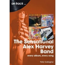The Sensational Alex Harvey Band On Track: Every Album, Every Song