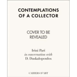 Contemplations of a Collector: Irini Pari in Conversation with Dimitris Daskalopoulos