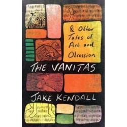 The Vanitas & Other Tales of Art and Obsession