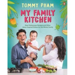 My Family Kitchen: Easy Vietnamese Recipes and Other Asian-Inspired Dishes for the Whole Family