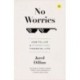 No Worries: How to live a stress free financial life