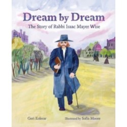 Dream by Dream: The Story of Rabbi Isaac Mayer Wise
