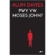 Pwy yw Moses John?