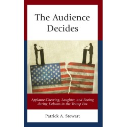 The Audience Decides: Applause-Cheering, Laughter, and Booing during Debates in the Trump Era
