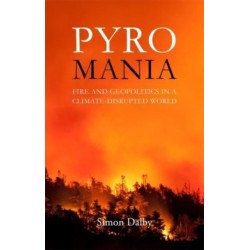 Pyromania: Fire and Geopolitics in a Climate-Disrupted World