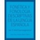 Fonetica y fonologia descriptivas de la lengua espanola: Volume 2