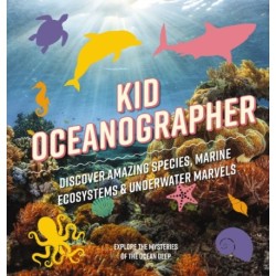 Kid Oceanographer: Discover Amazing Species, Marine Ecosystems and   Underwater Marvels