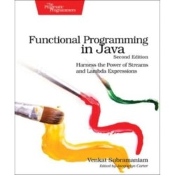 Functional Programming in Java: Harness the Power of Streams and Lambda Expressions