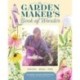 The Garden Maker's Book of Wonder: 162 Recipes, Crafts, Tips, Techniques, and Plants to Inspire You in Every Season