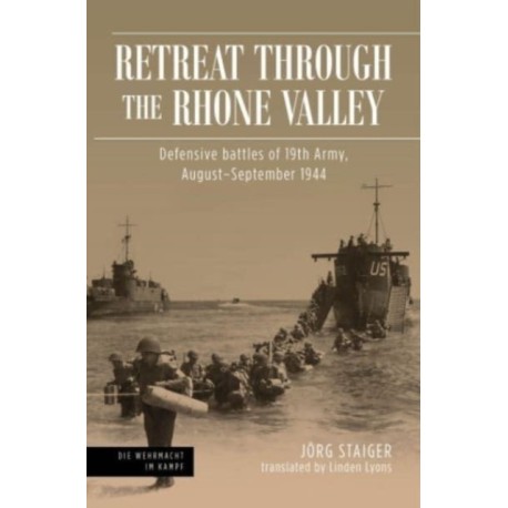 Retreat through the Rhone Valley: Defensive battles of the Nineteenth Army, August–September 1944