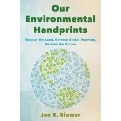 Our Environmental Handprints: Recover the Land, Reverse Global Warming, Reclaim the Future