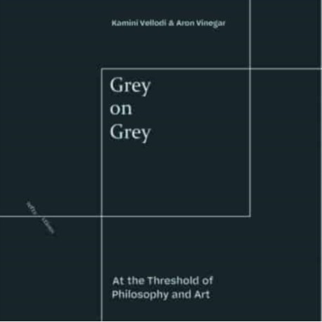 Grey on Grey: At the Threshold of Philosophy and Art