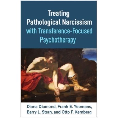 Treating Pathological Narcissism with Transference-Focused Psychotherapy