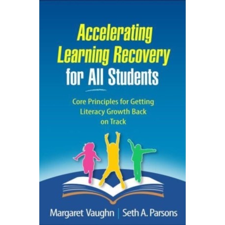 Accelerating Learning Recovery for All Students: Core Principles for Getting Literacy Growth Back on Track