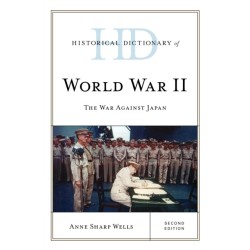Historical Dictionary of World War II: The War against Japan