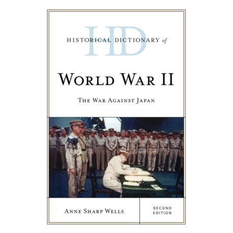 Historical Dictionary of World War II: The War against Japan