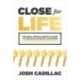 Close for Life: The Real Estate Agent's Guide to Creating Satisfied Customers that Only Do Business with You
