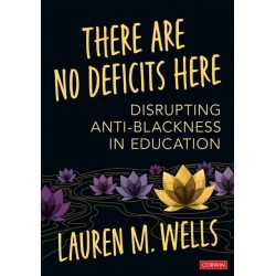 There Are No Deficits Here: Disrupting Anti-Blackness in Education