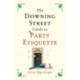 The Downing Street Guide to Party Etiquette: The funniest political satire of the year!