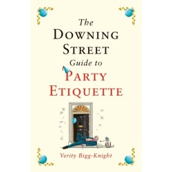 The Downing Street Guide to Party Etiquette: The funniest political satire of the year!
