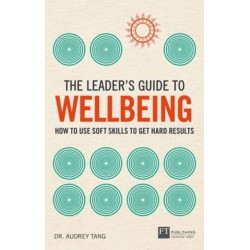 The Leader's Guide to Wellbeing: How to use soft skills to get hard results
