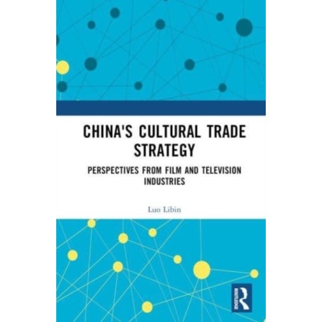 China's Cultural Trade Strategy: Perspectives from Film and Television Industries
