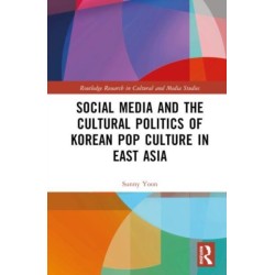 Social Media and the Cultural Politics of Korean Pop Culture in East Asia