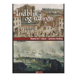 Indblik og udsyn - 7 - Lærer: historie for 7. klasse, oplysningstiden