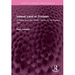 Ireland: Land of Troubles: A History from the Twelfth Century to the Present Day