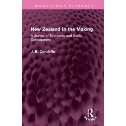 New Zealand in the Making: A Survey of Economic and Social Development