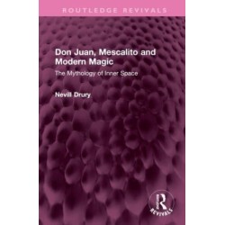 Don Juan, Mescalito and Modern Magic: The Mythology of Inner Space