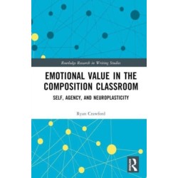 Emotional Value in the Composition Classroom: Self, Agency, and Neuroplasticity