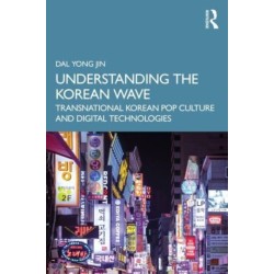 Understanding the Korean Wave: Transnational Korean Pop Culture and Digital Technologies