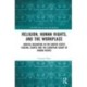Religion, Human Rights, and the Workplace: Judicial Balancing in the United States Federal Courts and the European Court of Human Rights