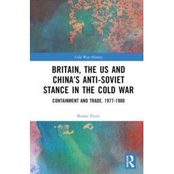 Britain, the US and China’s Anti-Soviet Stance in the Cold War: Containment and Trade, 1977-1980